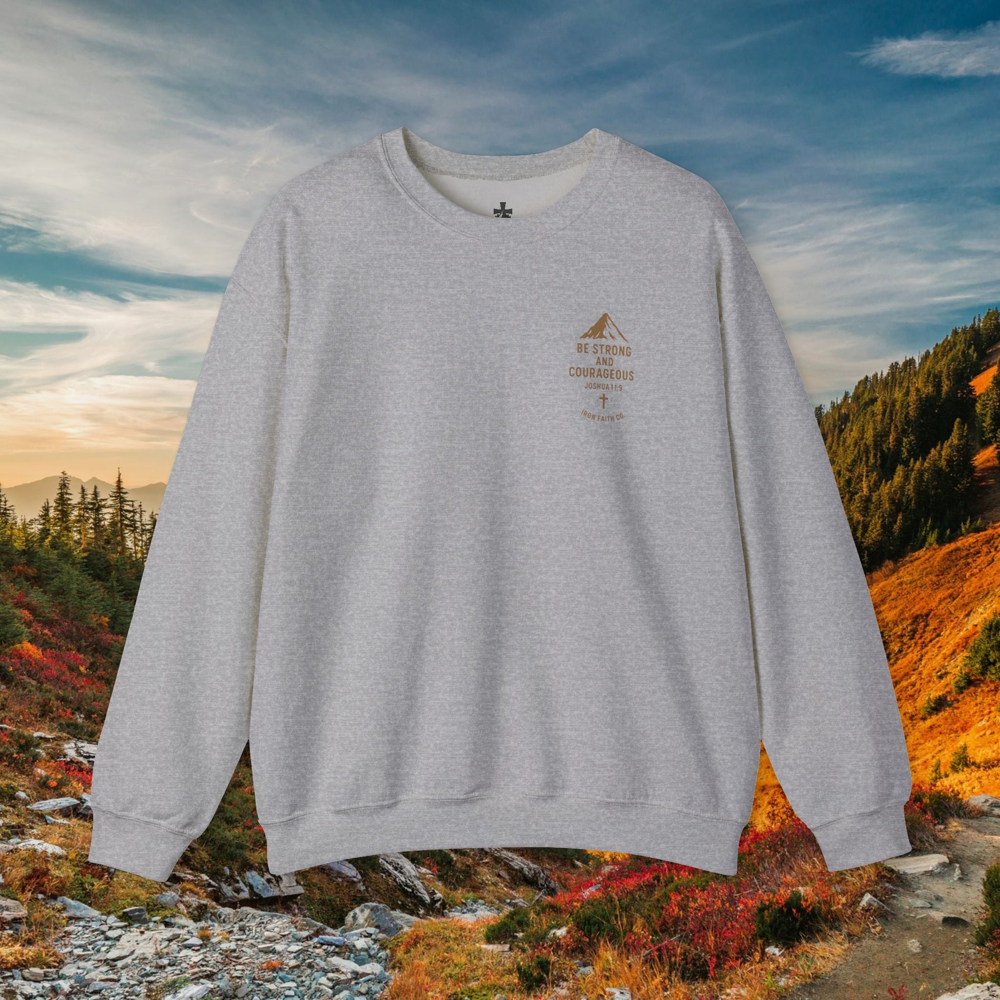 Be strong and courageous Joshua 1:9 | forged by Faith | Iron Faith Co. | Crewneck Sweatshirt