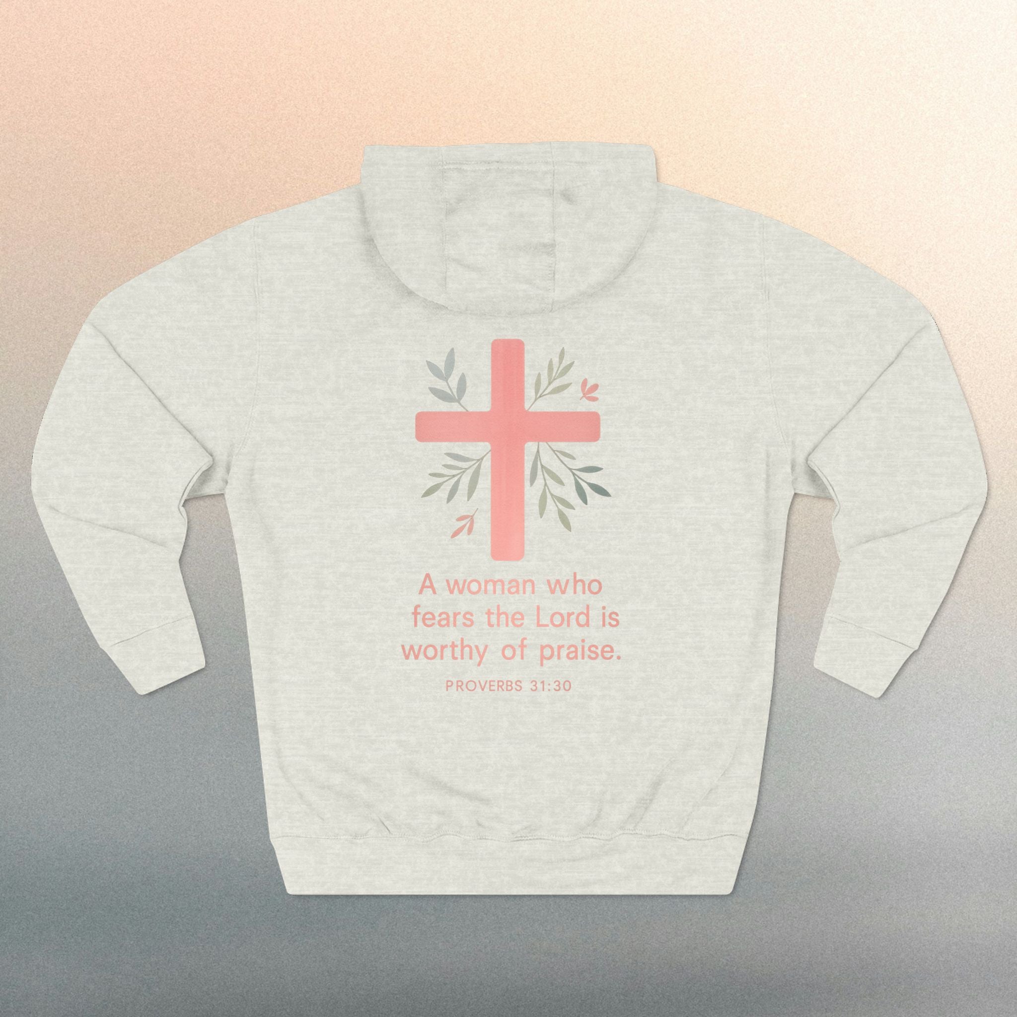 A Woman Who Fears The Lord Is Worthy Of Praise | Proverbs 31:30 | Iron Faith Co. |  Fleece Hoodie