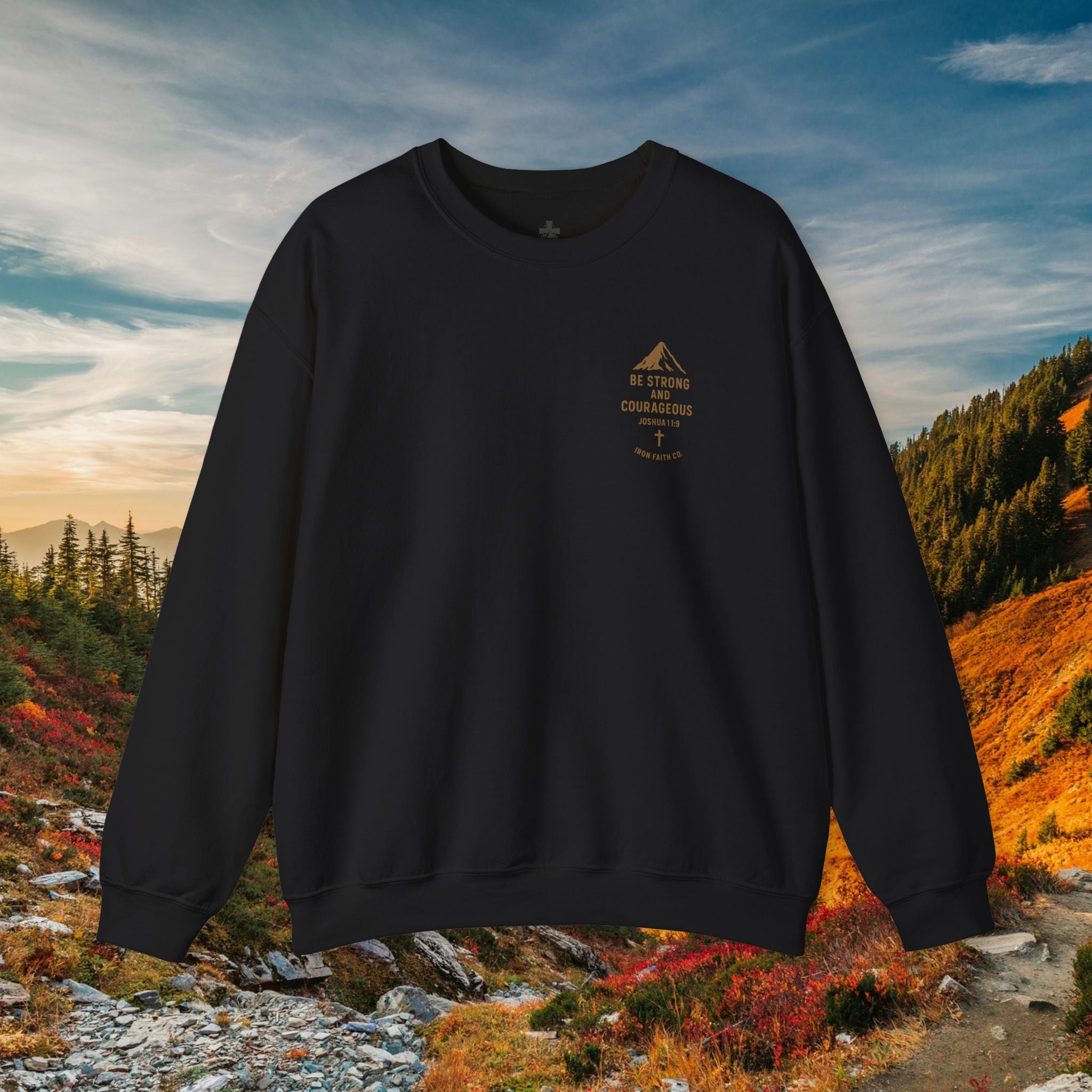 Be strong and courageous Joshua 1:9 | forged by Faith | Iron Faith Co. | Crewneck Sweatshirt