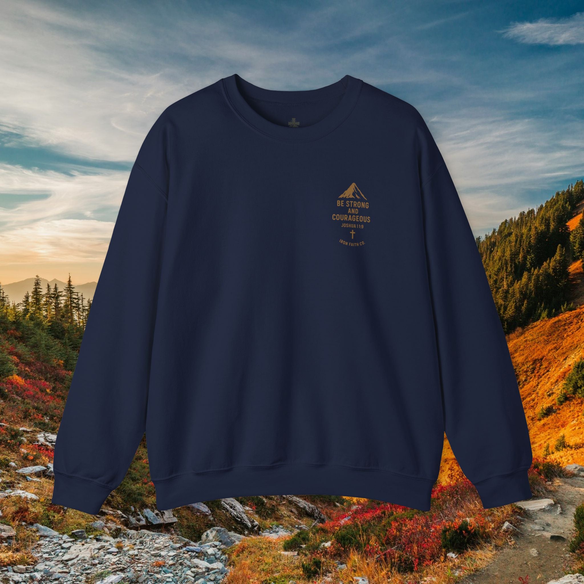 Be strong and courageous Joshua 1:9 | forged by Faith | Iron Faith Co. | Crewneck Sweatshirt