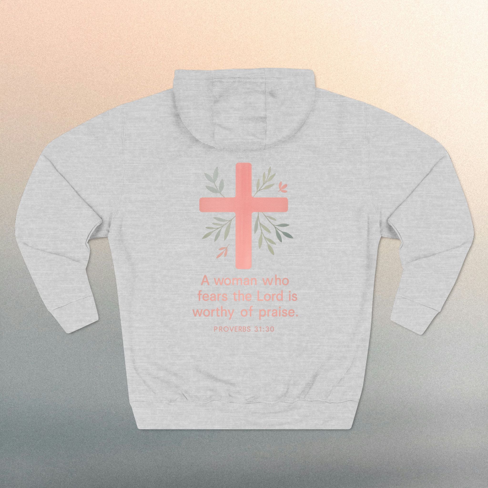 A Woman Who Fears The Lord Is Worthy Of Praise | Proverbs 31:30 | Iron Faith Co. |  Fleece Hoodie