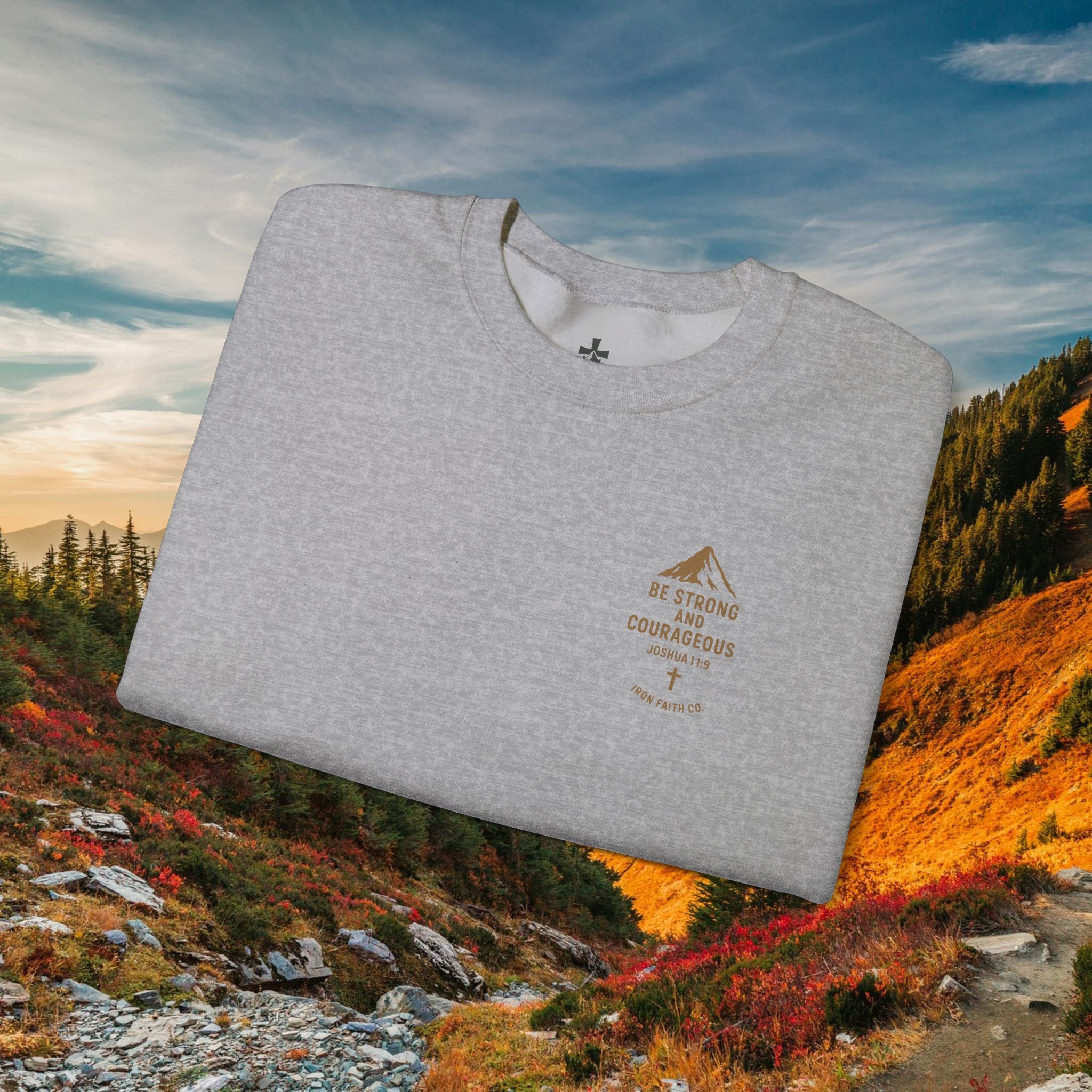 Be strong and courageous Joshua 1:9 | forged by Faith | Iron Faith Co. | Crewneck Sweatshirt