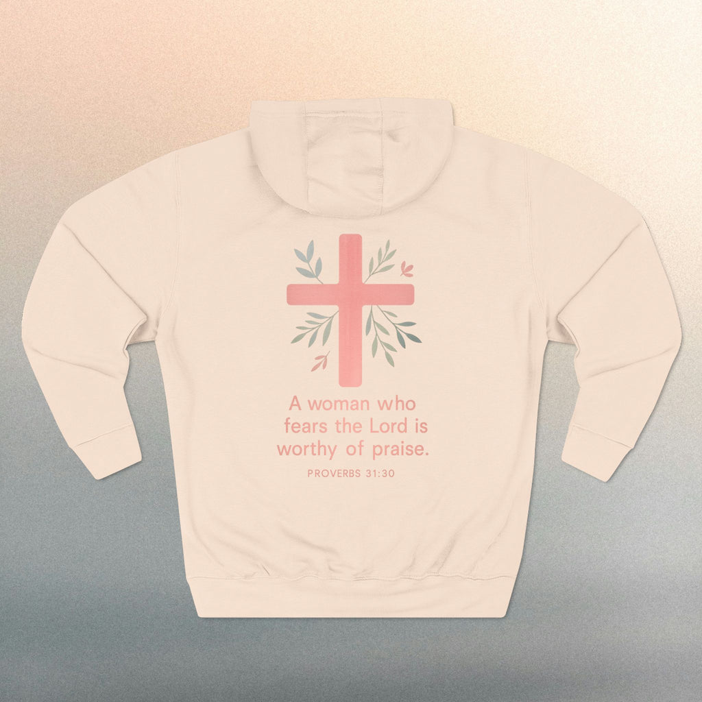 A Woman Who Fears The Lord Is Worthy Of Praise | Proverbs 31:30 | Iron Faith Co. |  Fleece Hoodie